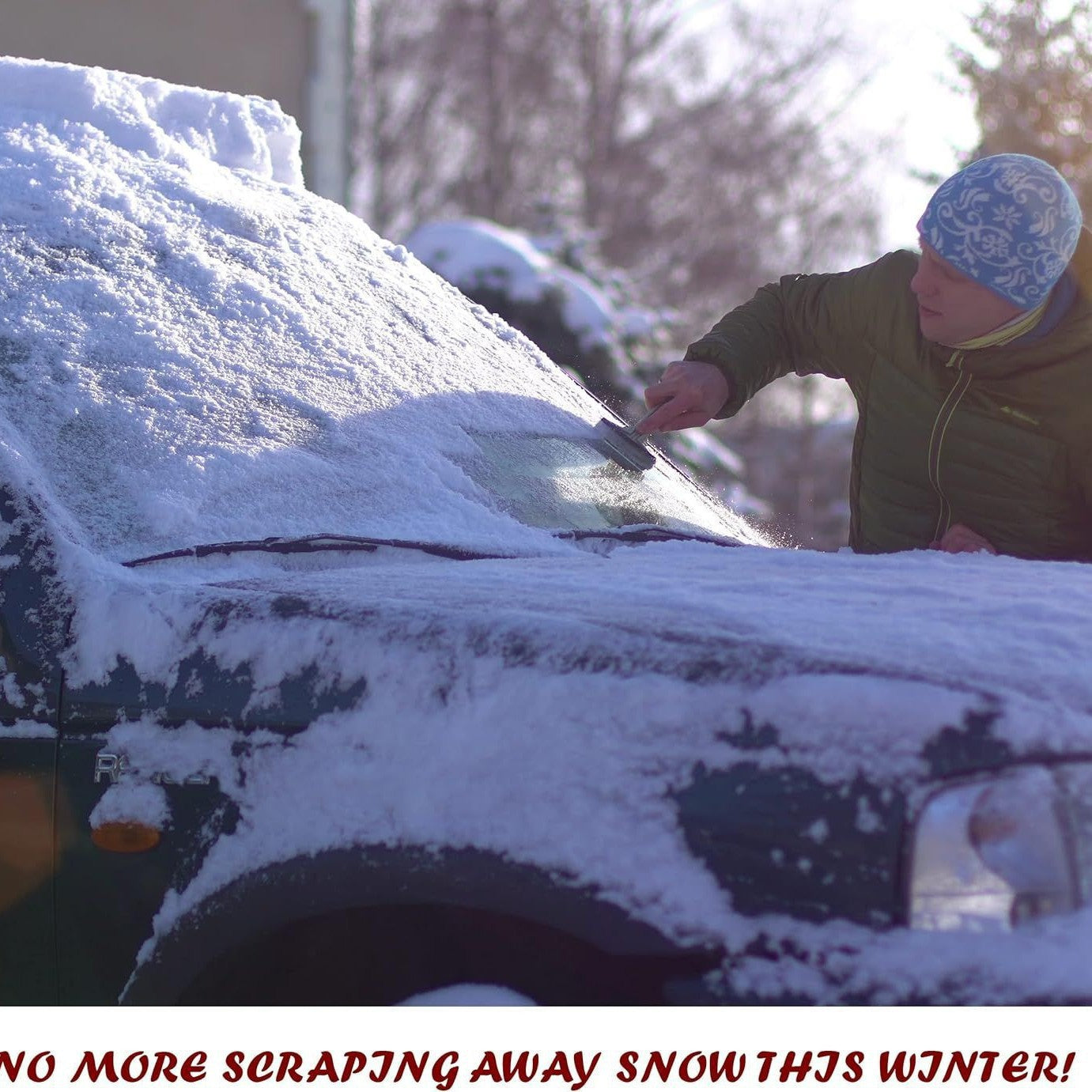 Person scraping snow off a car windshield with text 'No more scraping away snow this winter!'.